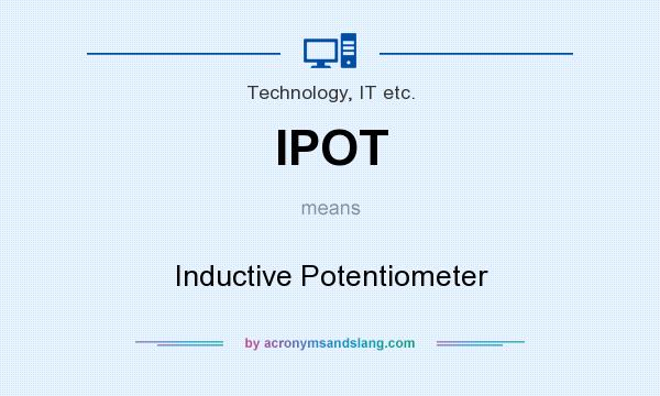 What does IPOT mean? It stands for Inductive Potentiometer