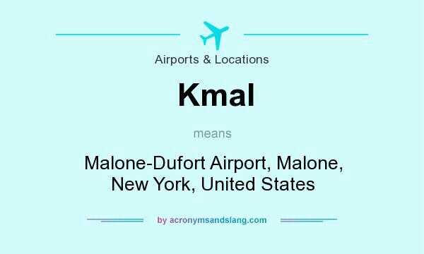 What does Kmal mean? It stands for Malone-Dufort Airport, Malone, New York, United States