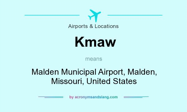 What does Kmaw mean? It stands for Malden Municipal Airport, Malden, Missouri, United States
