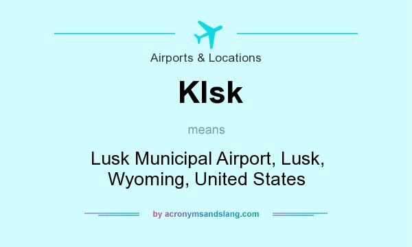 What does Klsk mean? It stands for Lusk Municipal Airport, Lusk, Wyoming, United States