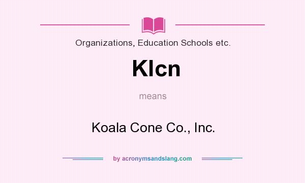 What does Klcn mean? It stands for Koala Cone Co., Inc.