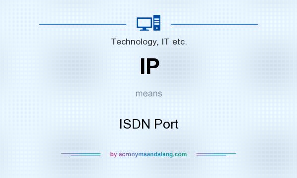 What does IP mean? It stands for ISDN Port