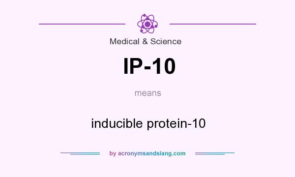 What does IP-10 mean? It stands for inducible protein-10