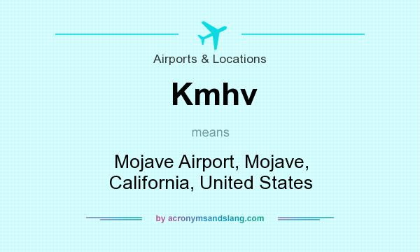 What does Kmhv mean? It stands for Mojave Airport, Mojave, California, United States