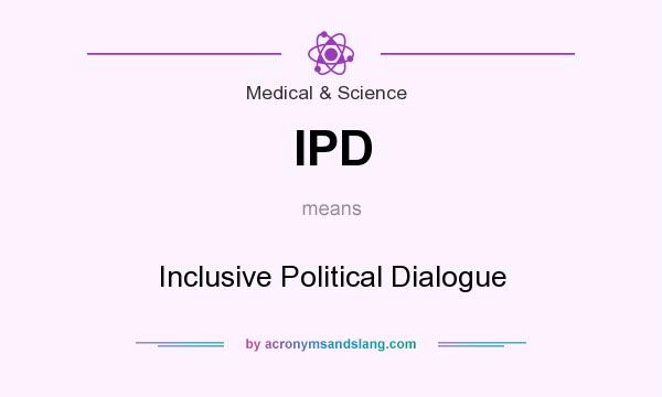 What does IPD mean? It stands for Inclusive Political Dialogue