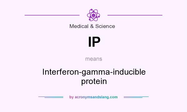 What does IP mean? It stands for Interferon-gamma-inducible protein