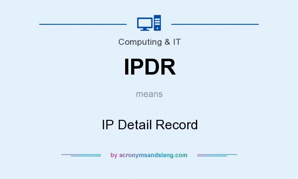 What does IPDR mean? It stands for IP Detail Record