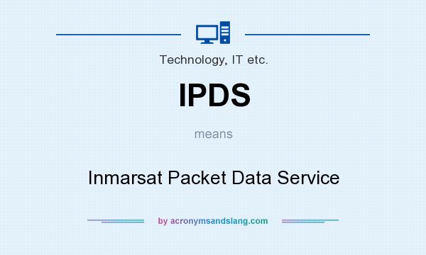 What does IPDS mean? It stands for Inmarsat Packet Data Service