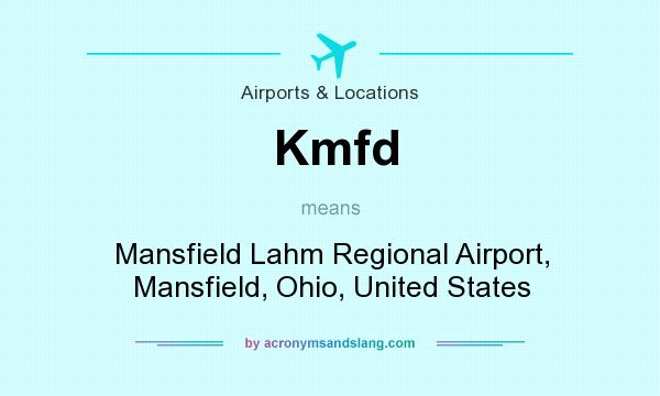 What does Kmfd mean? It stands for Mansfield Lahm Regional Airport, Mansfield, Ohio, United States
