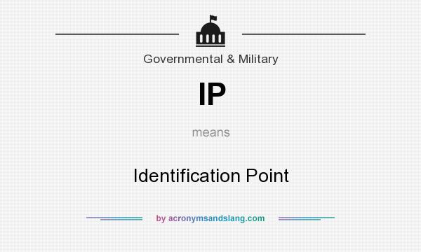 What does IP mean? It stands for Identification Point