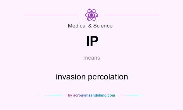 What does IP mean? It stands for invasion percolation