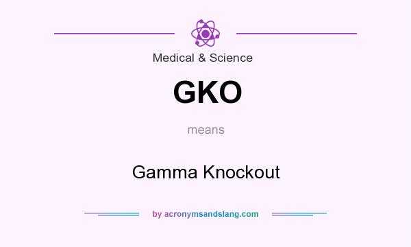 What does GKO mean? It stands for Gamma Knockout
