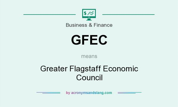 What does GFEC mean? It stands for Greater Flagstaff Economic Council