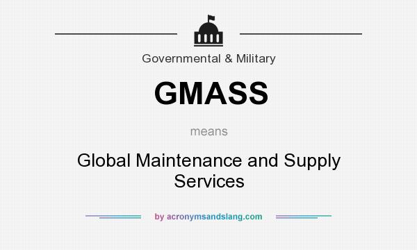 What does GMASS mean? It stands for Global Maintenance and Supply Services