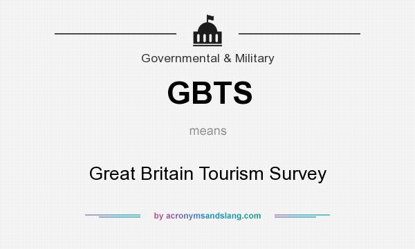 What does GBTS mean? It stands for Great Britain Tourism Survey