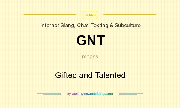 What does GNT mean? It stands for Gifted and Talented