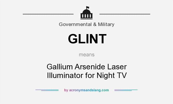 What does GLINT mean? It stands for Gallium Arsenide Laser Illuminator for Night TV