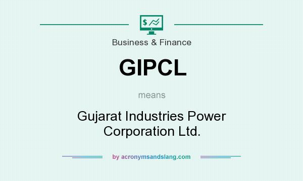 What does GIPCL mean? It stands for Gujarat Industries Power Corporation Ltd.