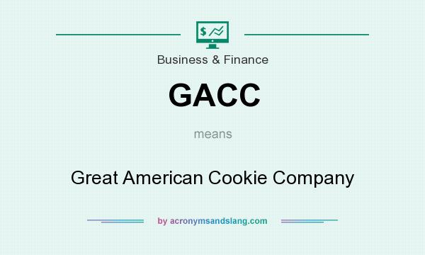 What does GACC mean? It stands for Great American Cookie Company