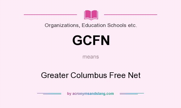 What does GCFN mean? It stands for Greater Columbus Free Net