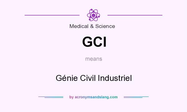 What does GCI mean? It stands for Génie Civil Industriel