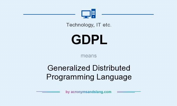 What does GDPL mean? It stands for Generalized Distributed Programming Language