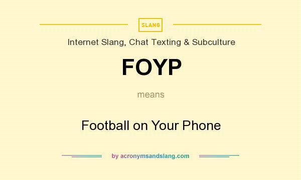 What does FOYP mean? It stands for Football on Your Phone