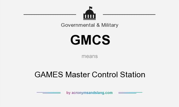 What does GMCS mean? It stands for GAMES Master Control Station