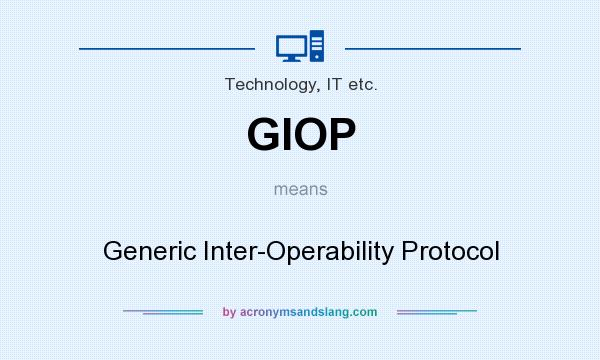 What does GIOP mean? It stands for Generic Inter-Operability Protocol