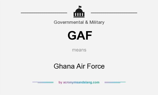 What does GAF mean? It stands for Ghana Air Force