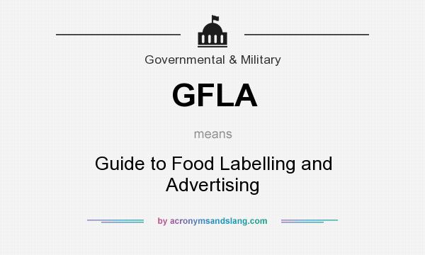 What does GFLA mean? It stands for Guide to Food Labelling and Advertising