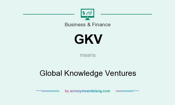 What does GKV mean? It stands for Global Knowledge Ventures