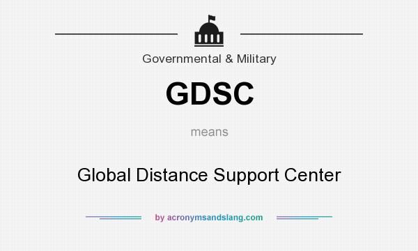What does GDSC mean? It stands for Global Distance Support Center