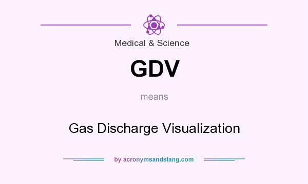 What does GDV mean? It stands for Gas Discharge Visualization