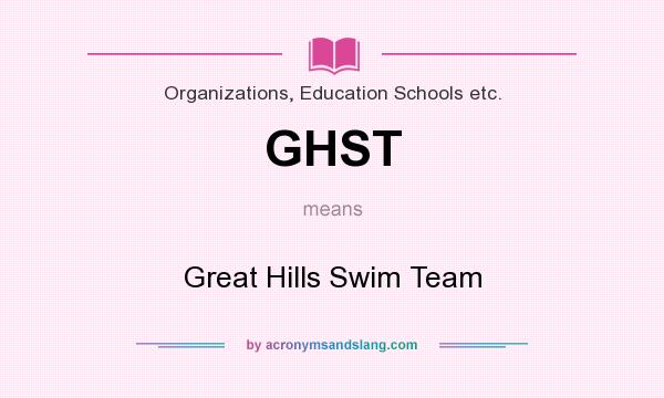 What does GHST mean? It stands for Great Hills Swim Team