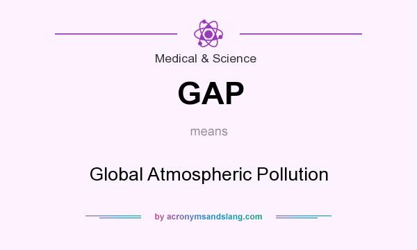 What does GAP mean? It stands for Global Atmospheric Pollution