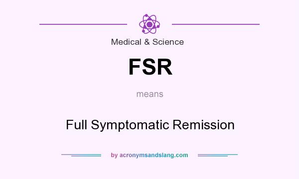 What does FSR mean? It stands for Full Symptomatic Remission