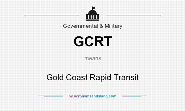 What does GCRT mean? It stands for Gold Coast Rapid Transit