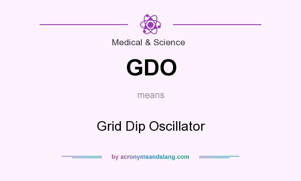What does GDO mean? It stands for Grid Dip Oscillator
