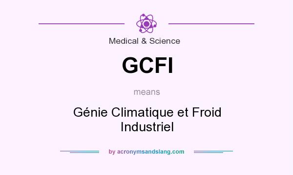 What does GCFI mean? It stands for Génie Climatique et Froid Industriel