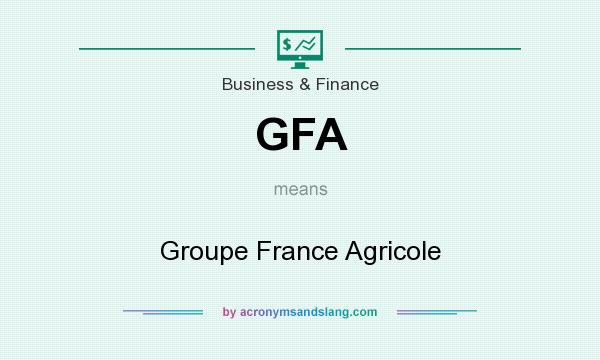 What does GFA mean? It stands for Groupe France Agricole