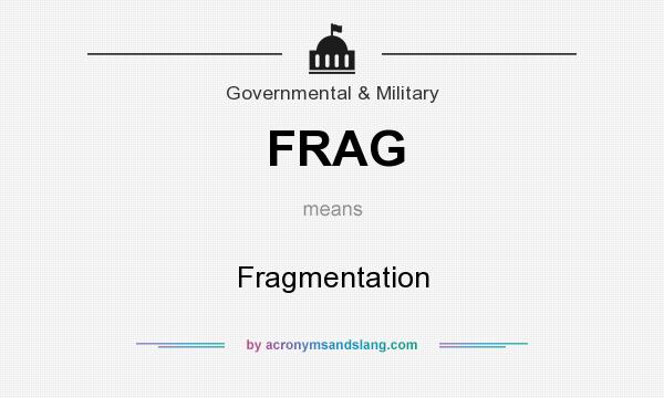 What does FRAG mean? It stands for Fragmentation