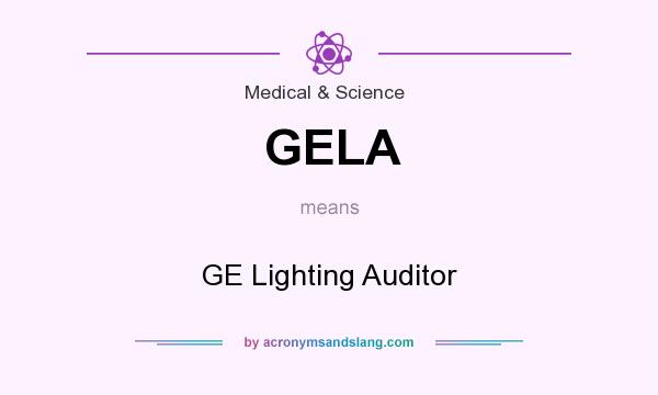 What does GELA mean? It stands for GE Lighting Auditor