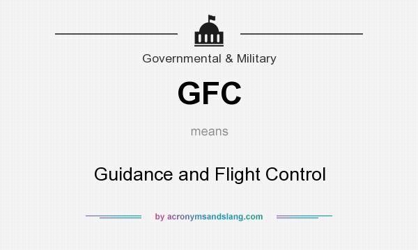 What does GFC mean? It stands for Guidance and Flight Control