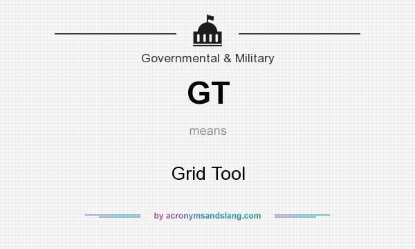 What does GT mean? It stands for Grid Tool