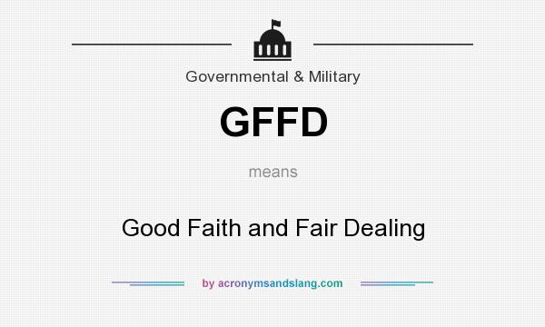 What does GFFD mean? It stands for Good Faith and Fair Dealing