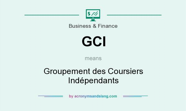 What does GCI mean? It stands for Groupement des Coursiers Indépendants