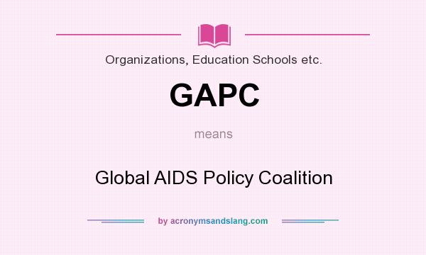 What does GAPC mean? It stands for Global AIDS Policy Coalition