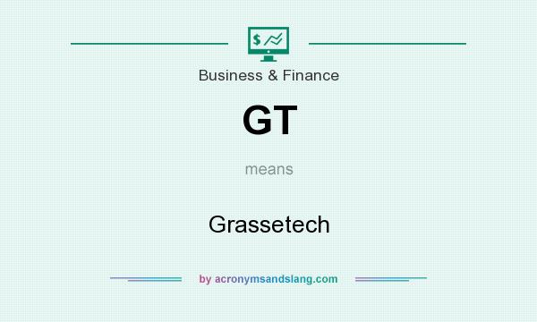 What does GT mean? It stands for Grassetech