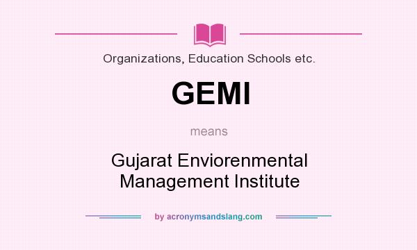 What does GEMI mean? It stands for Gujarat Enviorenmental Management Institute